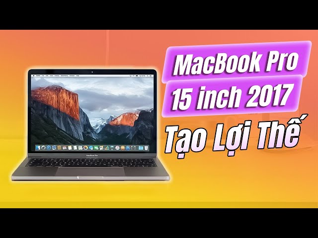 Đánh giá MacBook Pro 15-inch 2017: Màn hình lớn tạo lợi thế