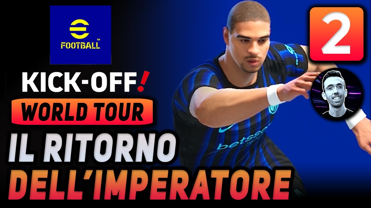 IL RITORNO DELL'IMPERATORE [#2] EFOOTBALL KICK OFF Gameplay ITA