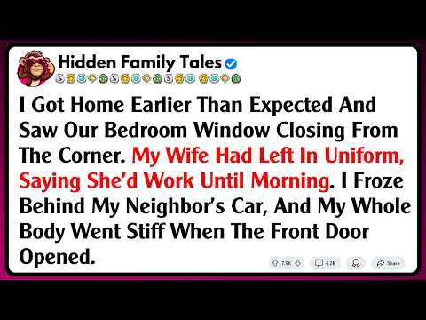 I Got Home Earlier Than Expected And Saw Our Bedroom Window Closing From The Corner. My Wife...