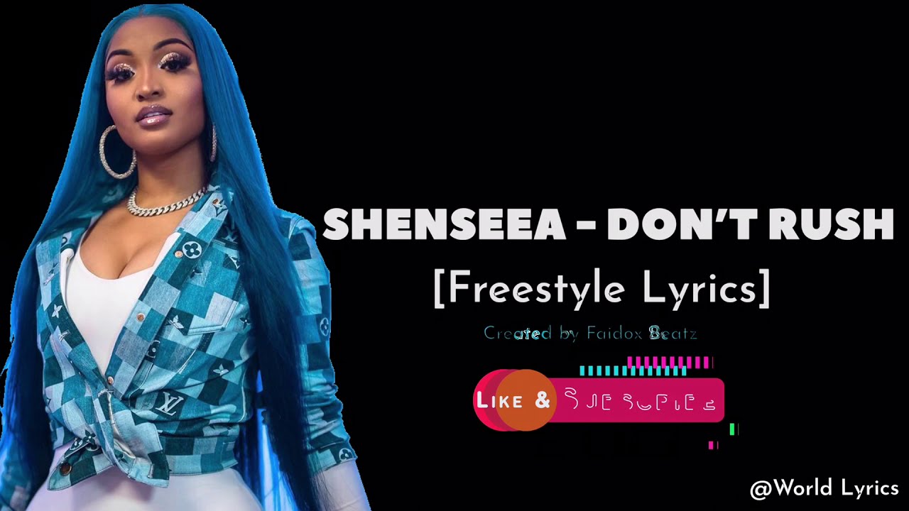 Shenseea - Don’t Rush (Freestyle Lyrics)