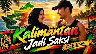 KALIMANTAN JADI SAKSI (Versi Reggae) - AGS CHANNEL | Lagu Reggae Romantis Santai Terbaru 2026
