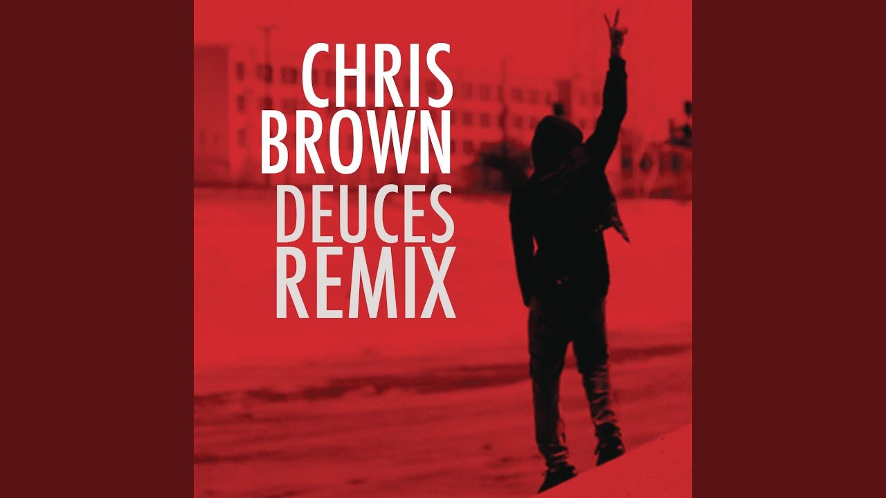 Deuces Remix (Dirty) (Chris Brown Feat. Drake, T.I., Kanye West, Fabolous, Rick Ross, \u0026 Andre 3000)
