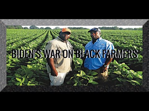 BIDENS WAR ON BLACK AMERICAN FARMERS