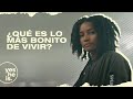 ¿Qué es lo más bonito de vivir? | yesHEis Latin America