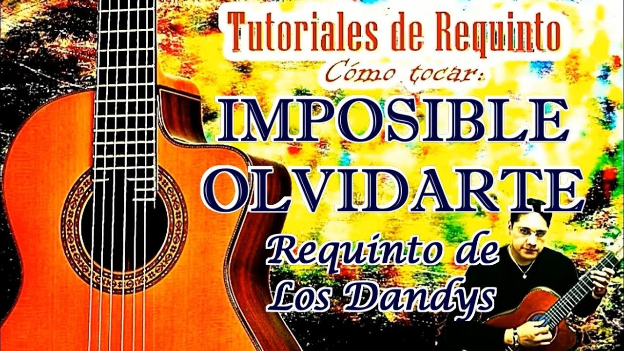 IMPOSIBLE OLVIDARTE Requinto de Los Dandys - Cómo tocar el requinto de imposible olvidarte