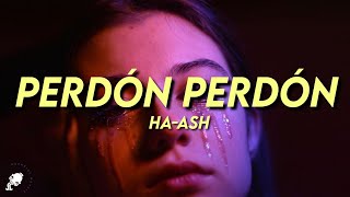 Ha-Ash - Perdón, Perdón (Letra/Lyrics)