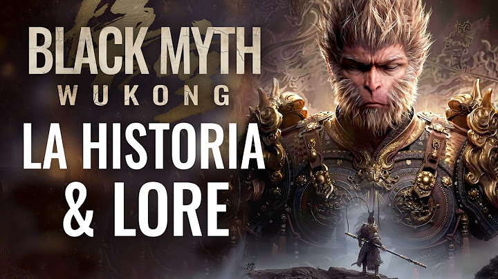 LA HISTORIA COMPLETA BLACK MYTH WUKONG EXPLICADA RESUMIDA & LORE