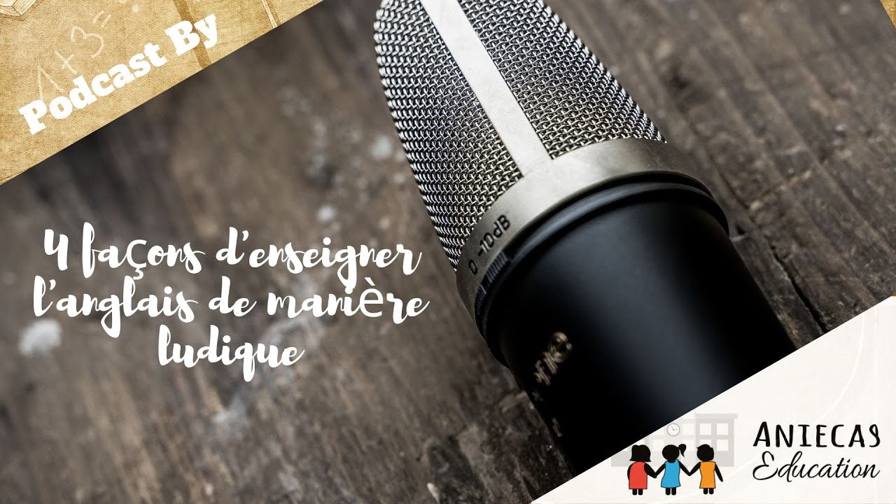 4 façons d'enseigner l'anglais de manière ludique