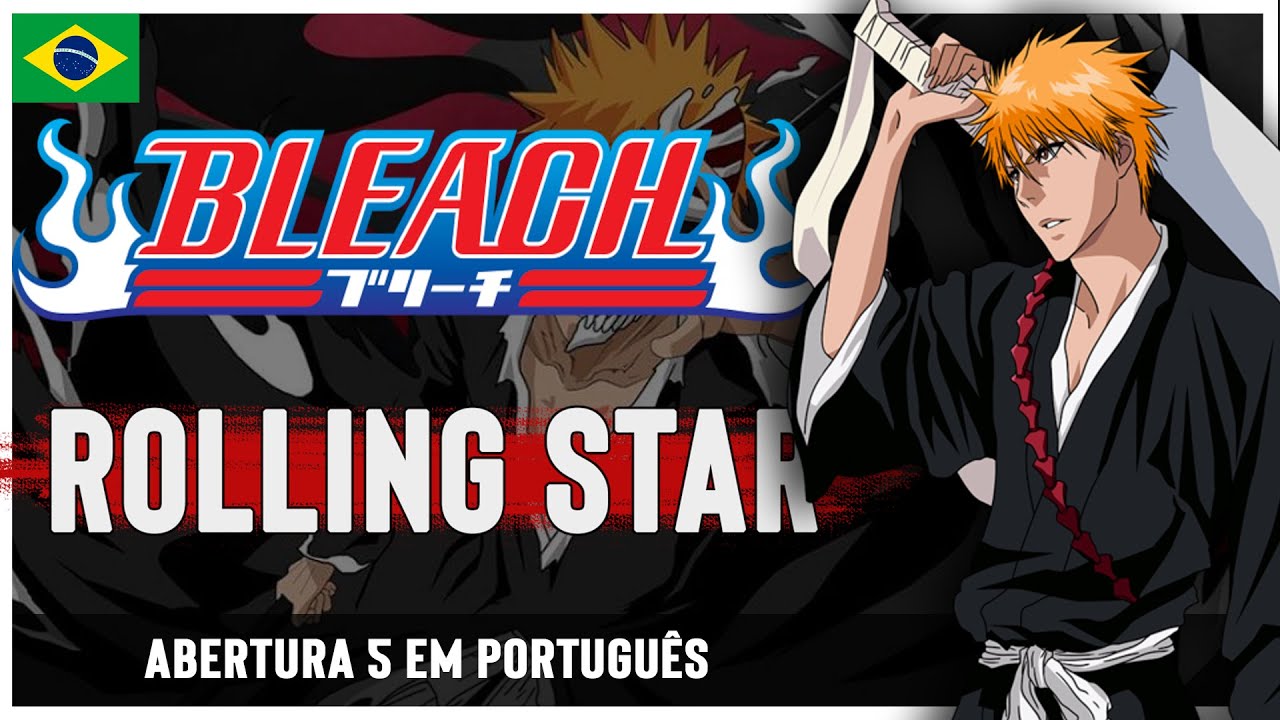 BLEACH Abertura 5 em Português (ROLLING STAR) Feat safiraluccasings