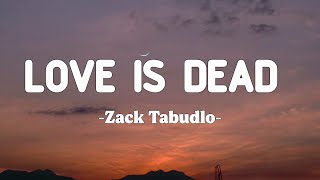 Zack Tabudlo - LOVE IS DEAD  (Lyric)