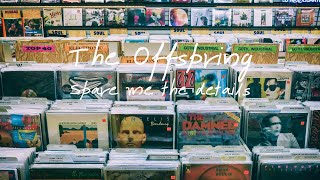 The Offspring - Spare Me The Details