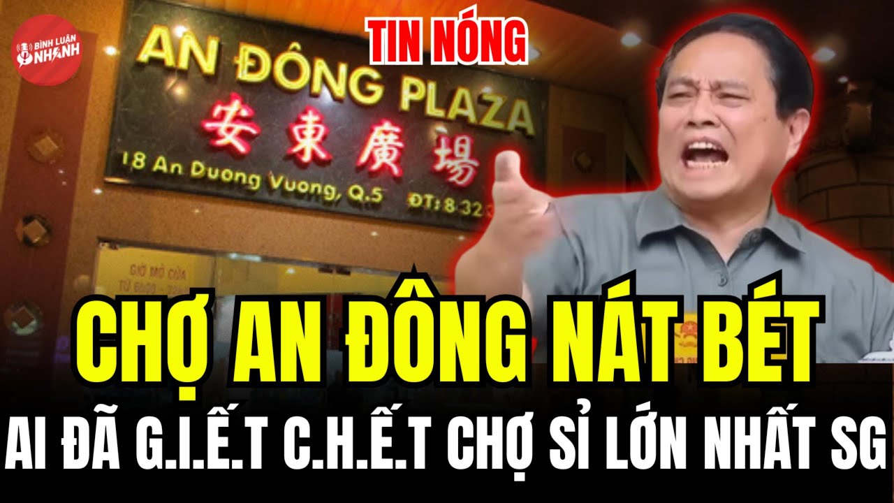 CHỢ AN ĐÔNG NÁT BÉT AI ĐÃ G.I.Ế.T C.H.Ế.T CHỢ SỈ LỚN NHẤT SÀI GÒN?