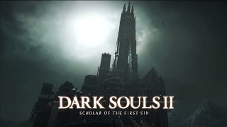 Dark Souls II: Scholar of the First Sin trailer-1