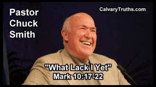 What Lack I Yet, Mark 10:17-22 - Pastor Chuck Smith - Topical Bible Study