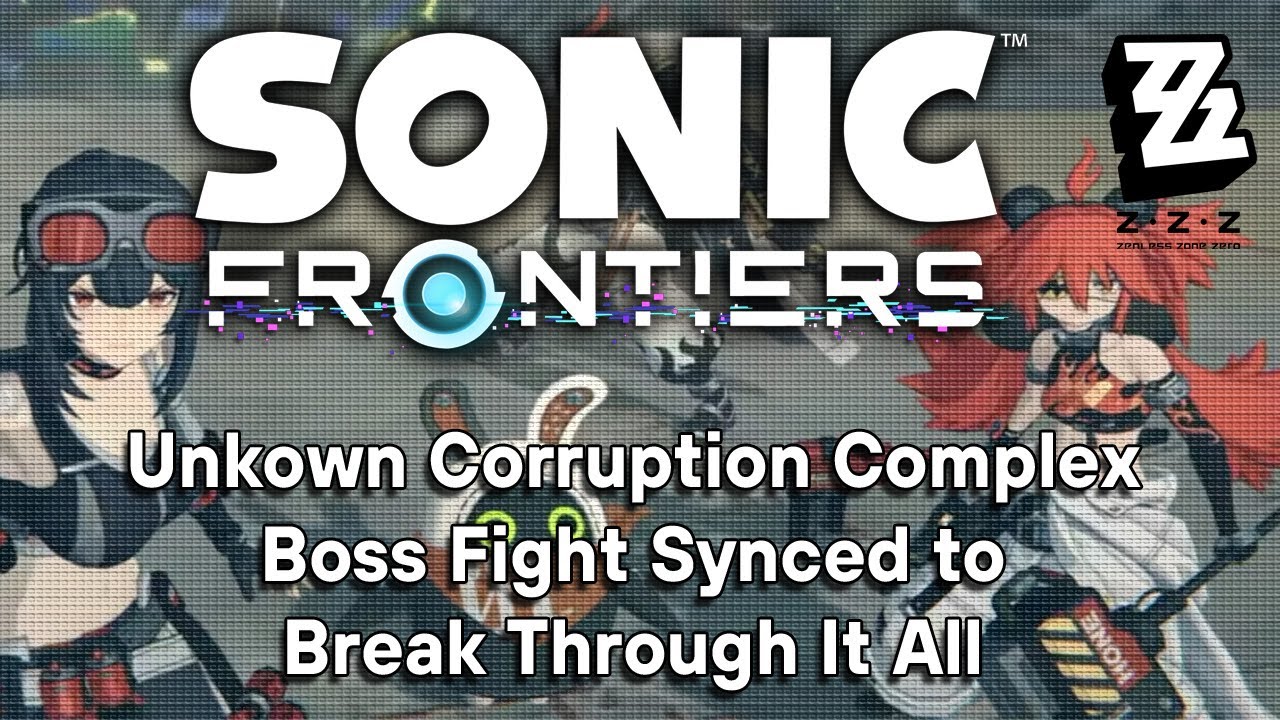 Zenless Zone Zero Synced to Break Through It All from Sonic Frontiers