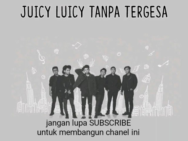 Lirik dan Chord TANPA TERGESA ~ JUICY LUICY class=