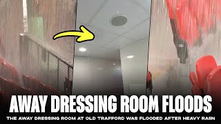 Old Trafford away dressing room FLOODS!