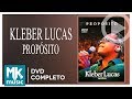 Kleber Lucas - Propósito (DVD COMPLETO)