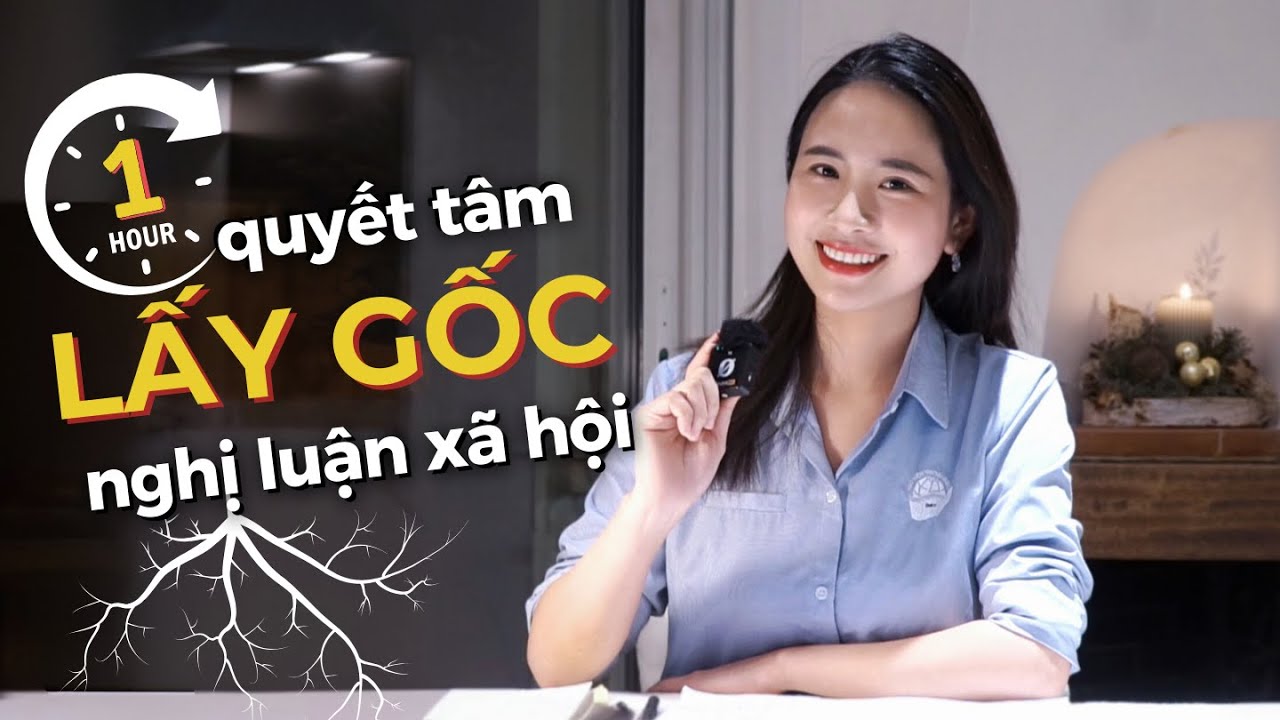 TÔI TỰ HỌC - 1 tiếng lấy lại gốc Nghị luận xã hội | Học tập tinh gọn theo chương trình mới