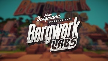 bergwerkLABS ★ Eine Rundfahrt
