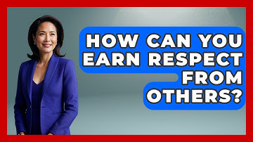 How Can You Earn Respect From Others? - Better Family Relationships