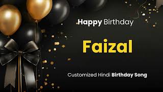 Happy Birthday Faizal - Customized Birthday Song In Hindi