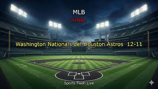 Houston Astros vs Washington Nationals | MLB Final Score 11-12 | July 07, 2026