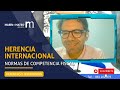 Normas de competencia fiscal en las HERENCIAS INTERNACIONALES