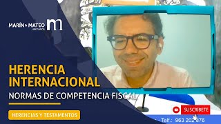 Normas de competencia fiscal en las HERENCIAS INTERNACIONALES