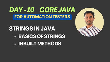 Day 10 - Strings in Java | Using inbuilt methods | Core Java for Automation Testers