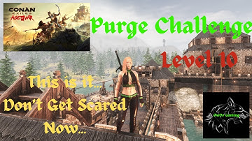 Purge Challenge - Level 10 - CONAN EXILES