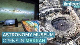 Astronomy Museum Opens In Makkah