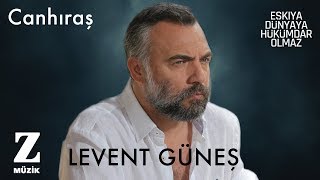 Levent Güneş - Canhıraş I EDHO 5. ve 6. Sezon Dizi Müzikleri © 2021 Z Müzik Resimi