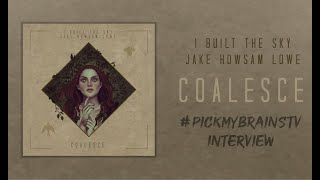 PICKMYBRAINSTV - Episode 24 - I Built The Sky & Jake Howsam Lowe Coalesce Interview