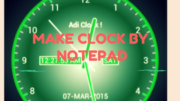 How to make Clock using Notepad?