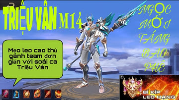 Cách lên đồ, bảng Ngọc mới cho Triệu Vân đi rừng mùa 14 siêu khỏe gánh team Rank cao thủ đơn giản