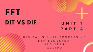 Information DSP Unit 1 Part 4 | FFT, DIT-FFT & DIF-FFT | Differences, Similarities & Questions | GGSIPU Guide