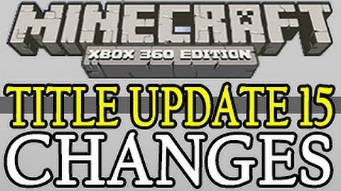 Minecraft ( TU15 ) Official Changes - Xbox 360 / PS3 Title Update 15