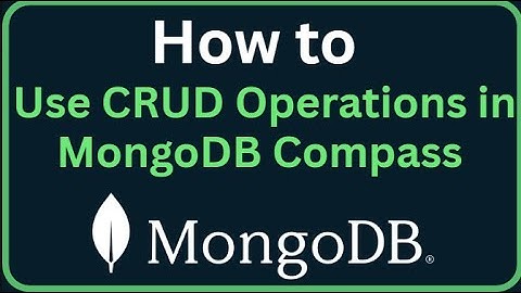 MongoDB Tutorial 13 - How to Use CRUD Operations in MongoDB Compass (GUI Guide)