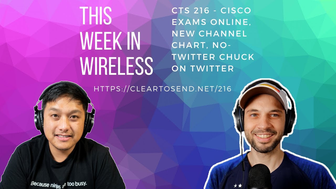 CTS 216: TWIW - Cisco exams online, new channel chart, No-Twitter Chuck on Twitter