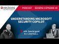 Directions Podcast. Season 4. Episode 10. Microsoft Security Copilot: What You Need to Know.