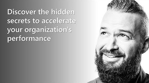 Discover the hidden secrets to accelerate your organization