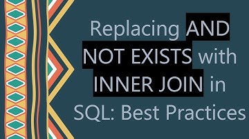 Replacing AND NOT EXISTS with INNER JOIN in SQL: Best Practices