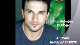 Dön Bebeğim-TARKAN- Altyapi: SINAN KARABIYIK Resimi