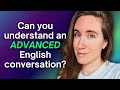 Your English is ADVANCED if You Understand this Conversation