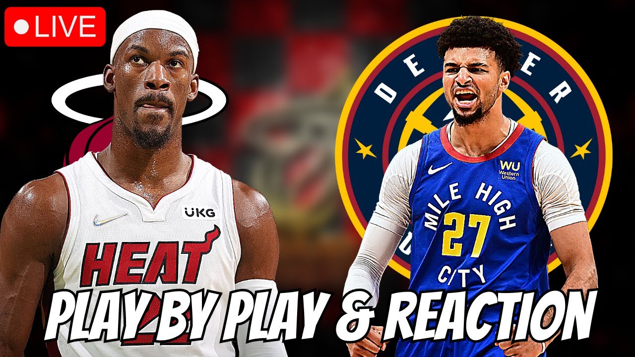 Miami Heat vs Denver Nuggets Live Play by Play and Reaction Nuggets vs Heat