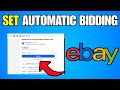 How To Set Automatic Bidding On eBay (Step By Step Guide)