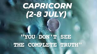*CAPRICORN- YOU DON'T SEE THE WHOLE TRUTH* 2-8 JULY LOVE READING