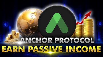 Anchor Protocol: How To Earn Passive Income