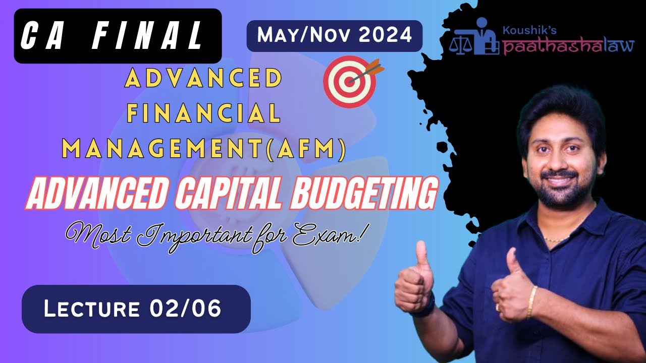 ADVANCED CAPITAL BUDGETING - LECTURE 2 CA FINAL AFM - MIGRATION ...